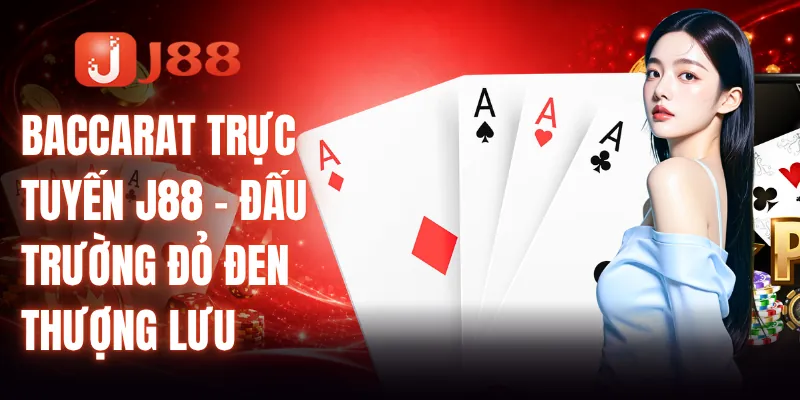 Baccarat Trực Tuyến J88