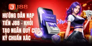 Hướng Dẫn Nạp Tiền J88