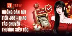 Hướng Dẫn Rút Tiền J88