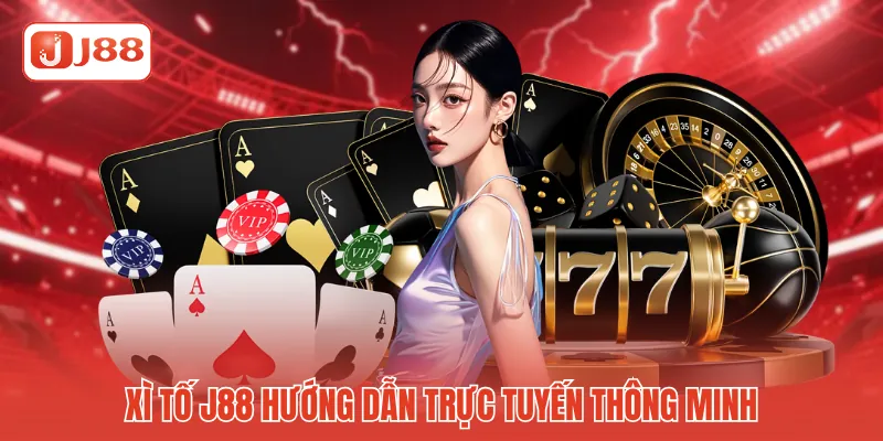 Xì tố J88 hướng dẫn trực tuyến thông minh